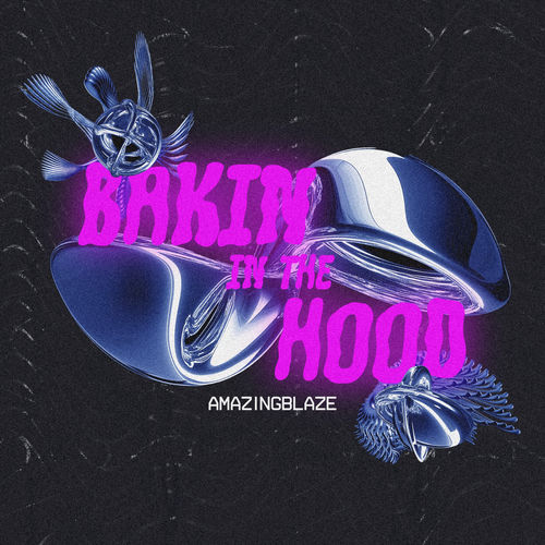 Amazingblaze – Bakin In The Hood cover art